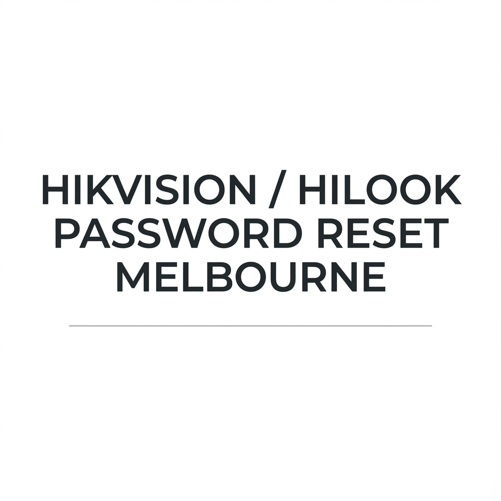 HiLook & Hikvision Password Reset Melbourne