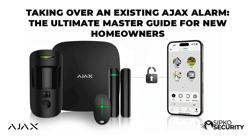 Taking Over an Existing Ajax Alarm: The Ultimate Master Guide for New Homeowners